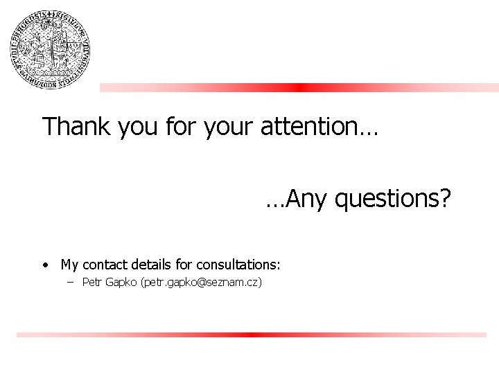 Thank you for your attention… …Any questions? • My contact details for consultations: –