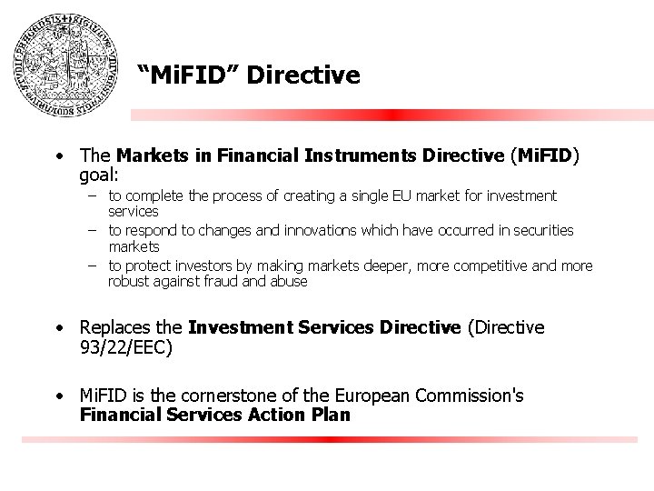 “Mi. FID” Directive • The Markets in Financial Instruments Directive (Mi. FID) goal: –