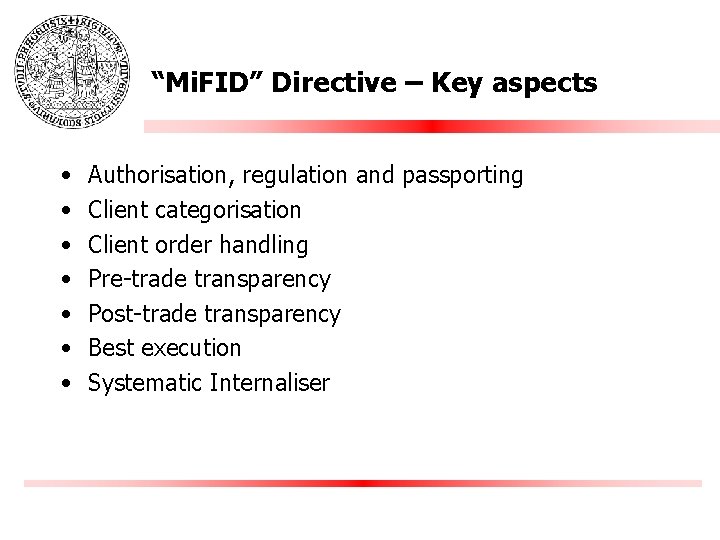 “Mi. FID” Directive – Key aspects • • Authorisation, regulation and passporting Client categorisation