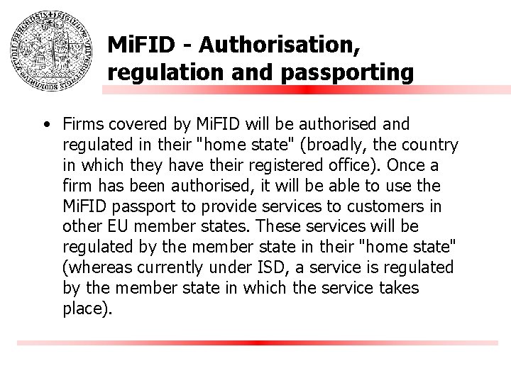Mi. FID - Authorisation, regulation and passporting • Firms covered by Mi. FID will