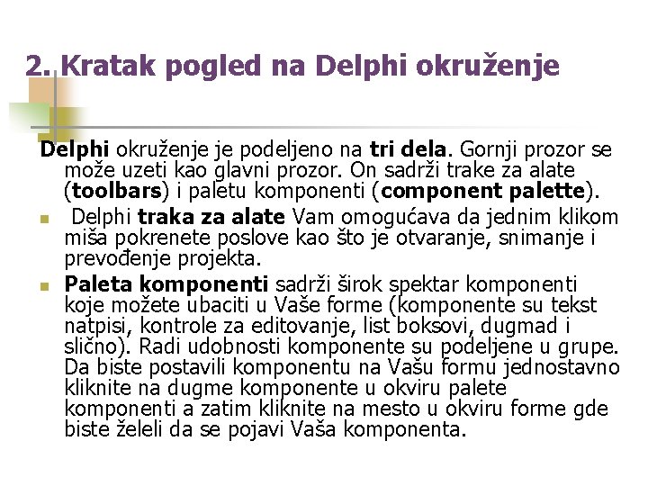 2. Kratak pogled na Delphi okruženje je podeljeno na tri dela. Gornji prozor se