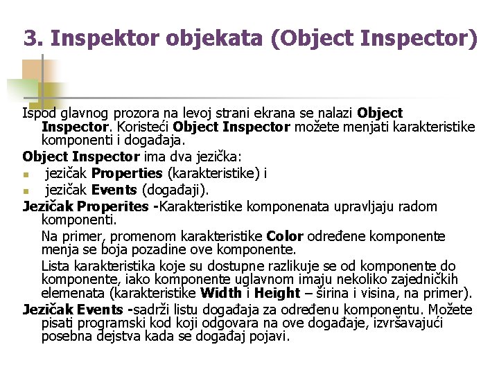 3. Inspektor objekata (Object Inspector) Ispod glavnog prozora na levoj strani ekrana se nalazi