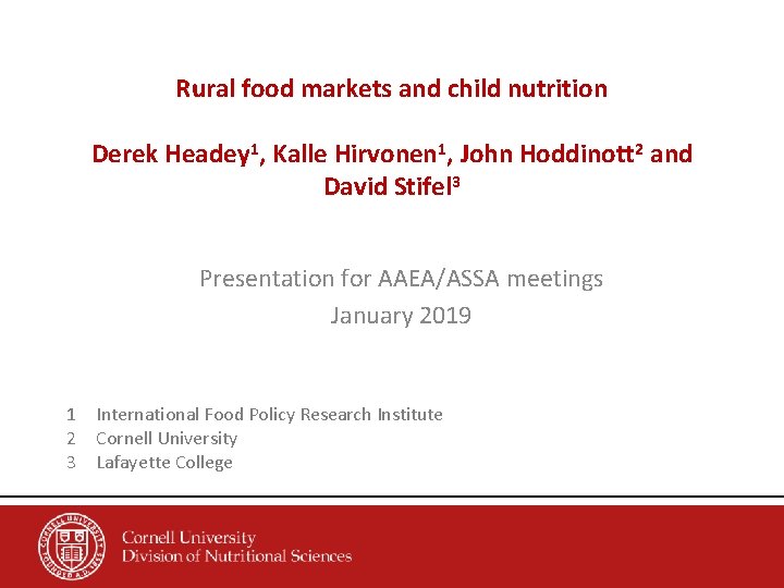 Rural food markets and child nutrition Derek Headey 1, Kalle Hirvonen 1, John Hoddinott