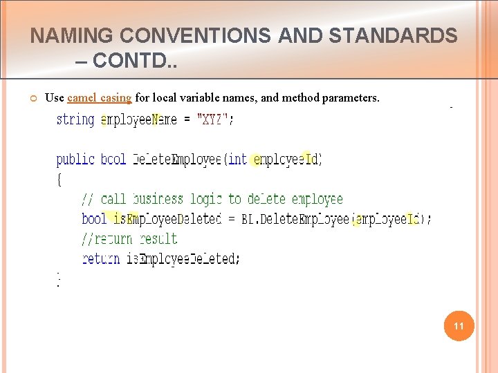 NAMING CONVENTIONS AND STANDARDS – CONTD. . Use camel casing for local variable names,
