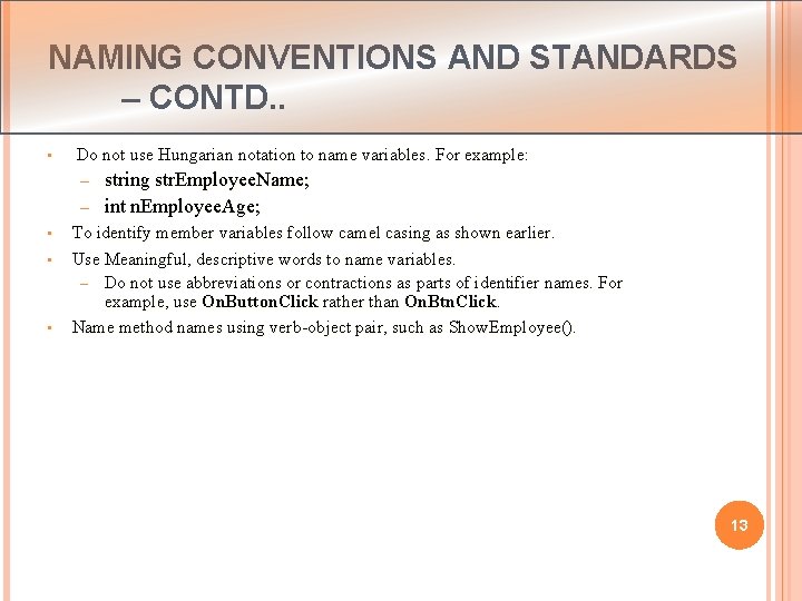 NAMING CONVENTIONS AND STANDARDS – CONTD. . • Do not use Hungarian notation to