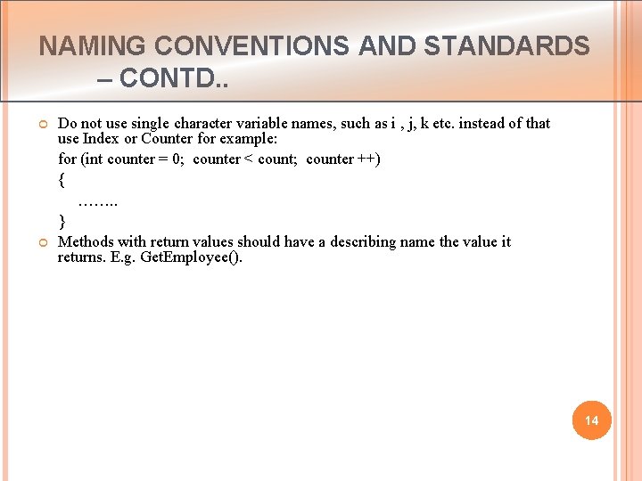 NAMING CONVENTIONS AND STANDARDS – CONTD. . Do not use single character variable names,