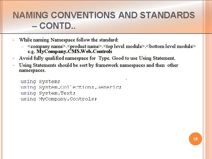 NAMING CONVENTIONS AND STANDARDS – CONTD. . • • • While naming Namespace follow