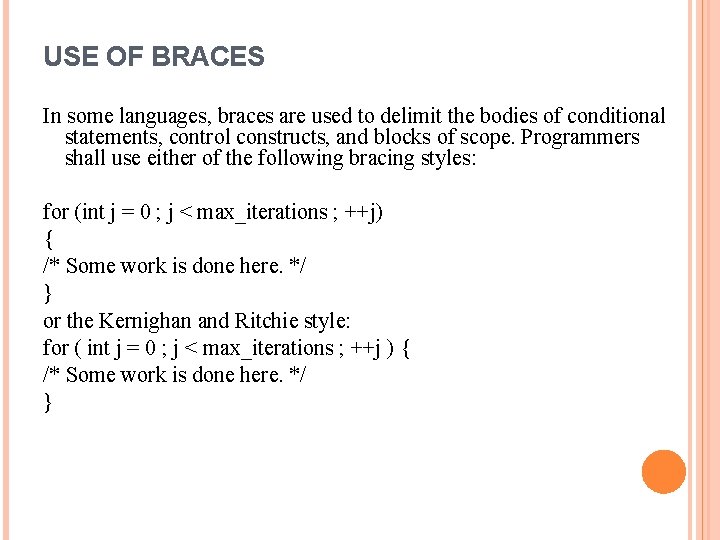 USE OF BRACES In some languages, braces are used to delimit the bodies of