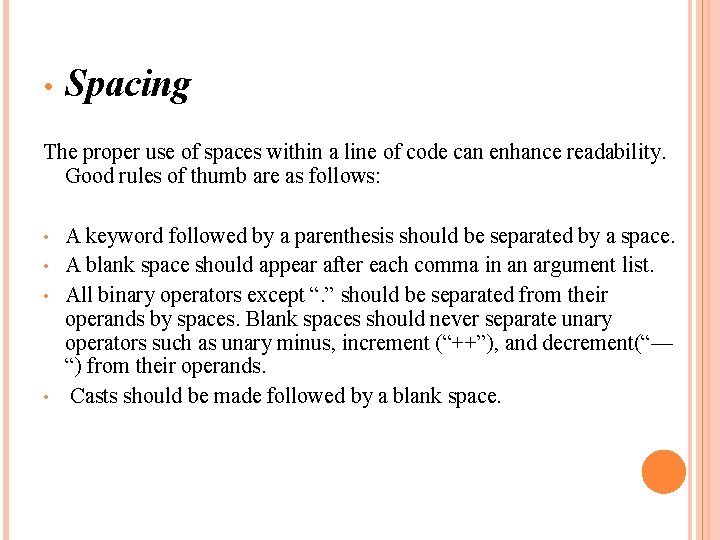  • Spacing The proper use of spaces within a line of code can