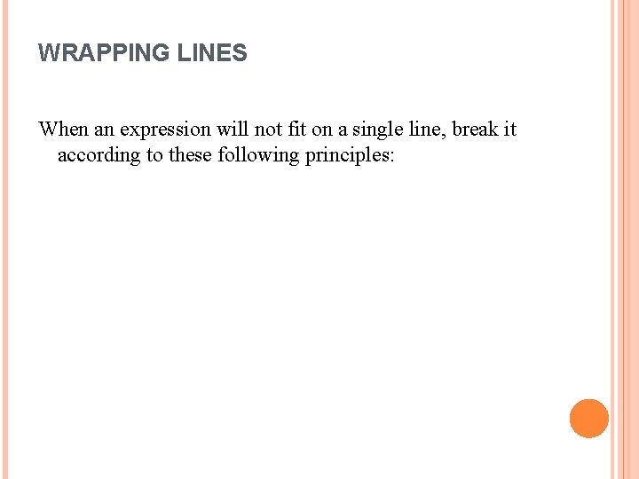 WRAPPING LINES When an expression will not fit on a single line, break it