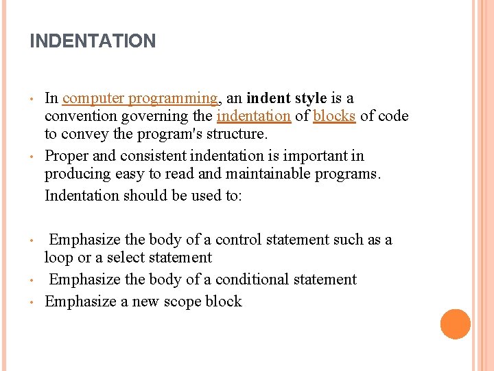 INDENTATION • • • In computer programming, an indent style is a convention governing