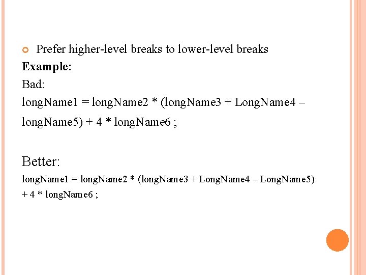  Prefer higher-level breaks to lower-level breaks Example: Bad: long. Name 1 = long.