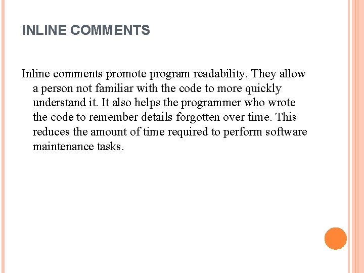 INLINE COMMENTS Inline comments promote program readability. They allow a person not familiar with