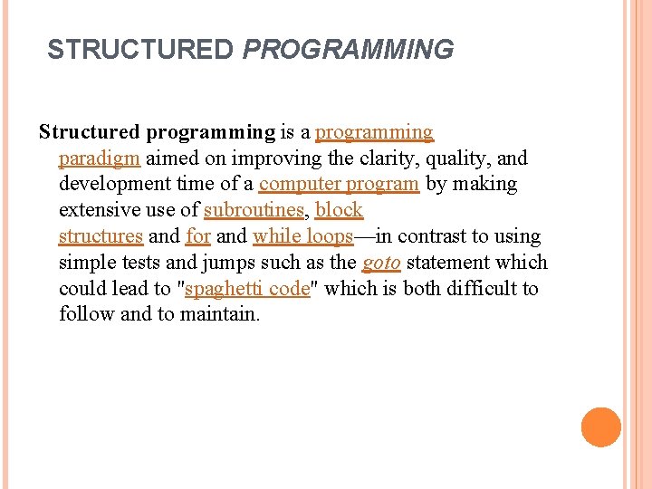 STRUCTURED PROGRAMMING Structured programming is a programming paradigm aimed on improving the clarity, quality,