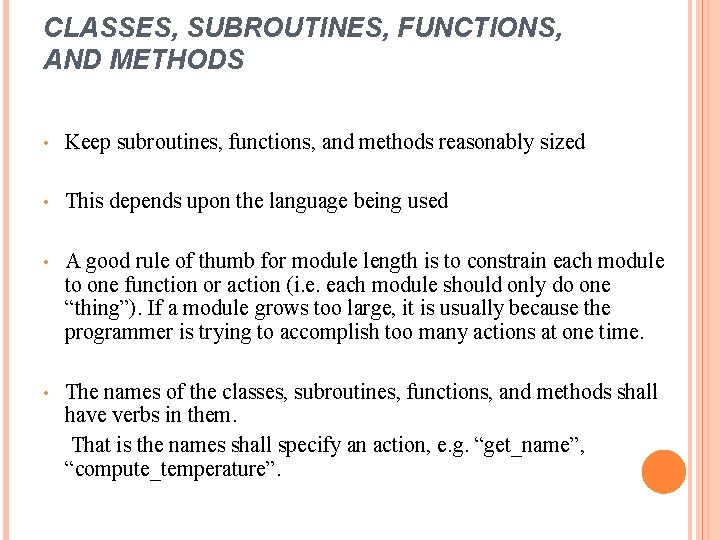 CLASSES, SUBROUTINES, FUNCTIONS, AND METHODS • Keep subroutines, functions, and methods reasonably sized •