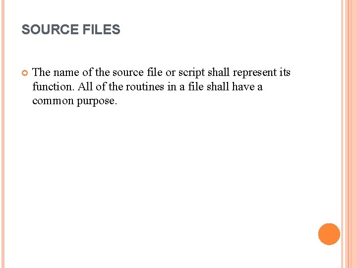 SOURCE FILES The name of the source file or script shall represent its function.