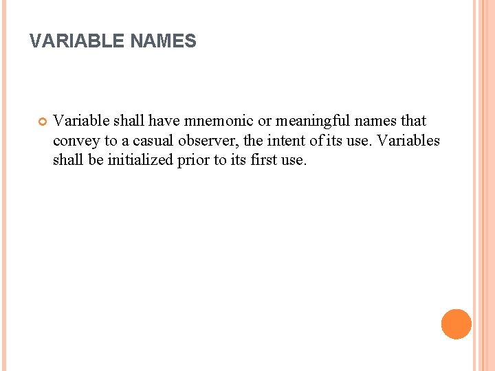 VARIABLE NAMES Variable shall have mnemonic or meaningful names that convey to a casual