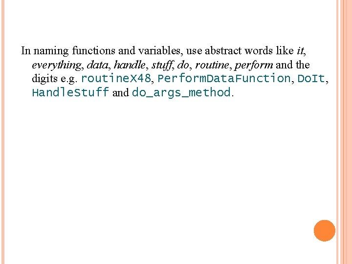 In naming functions and variables, use abstract words like it, everything, data, handle, stuff,