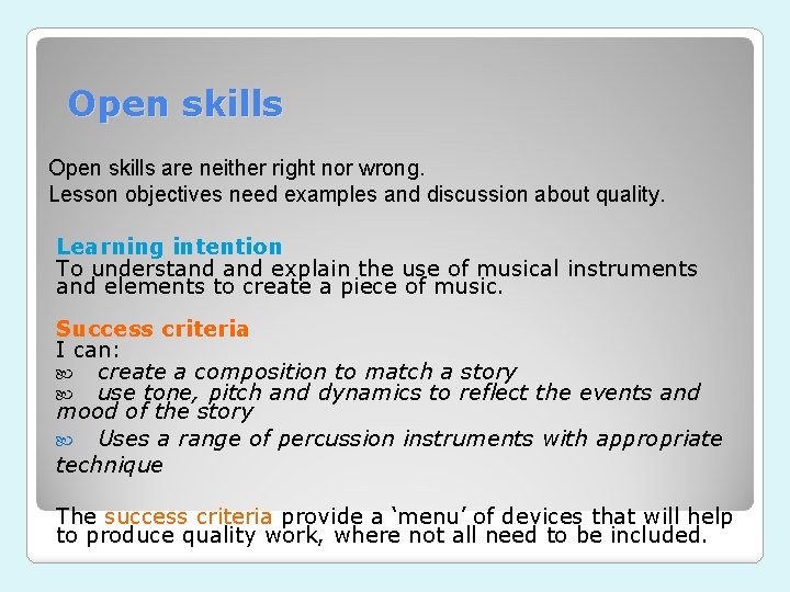 Open skills are neither right nor wrong. Lesson objectives need examples and discussion about