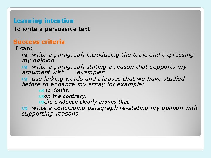 Learning intention To write a persuasive text Success criteria I can: write a paragraph