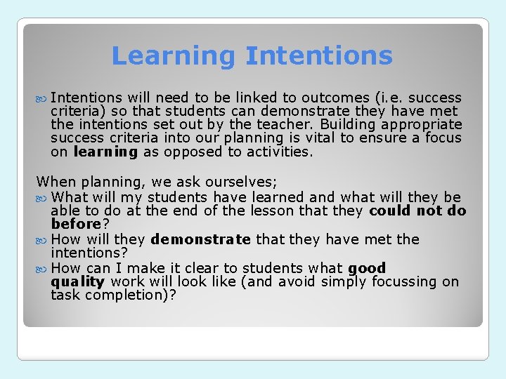 Learning Intentions will need to be linked to outcomes (i. e. success criteria) so