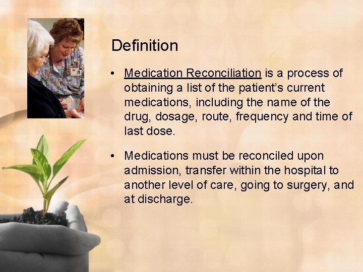 Definition • Medication Reconciliation is a process of obtaining a list of the patient’s