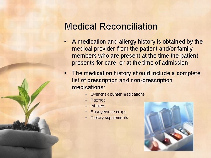 Medical Reconciliation • A medication and allergy history is obtained by the medical provider