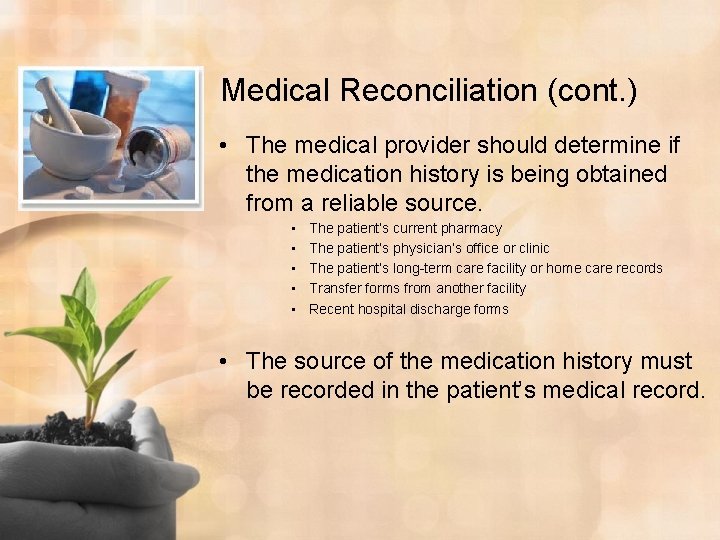 Medical Reconciliation (cont. ) • The medical provider should determine if the medication history