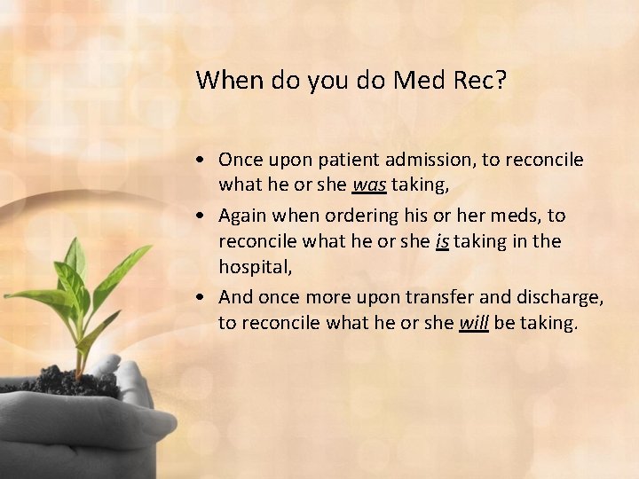 When do you do Med Rec? • Once upon patient admission, to reconcile what