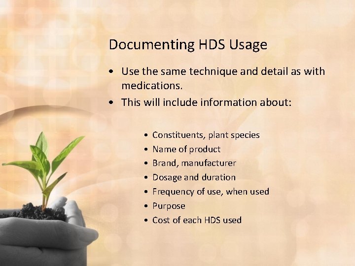 Documenting HDS Usage • Use the same technique and detail as with medications. •