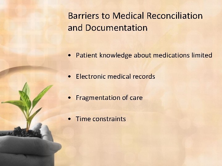 Barriers to Medical Reconciliation and Documentation • Patient knowledge about medications limited • Electronic