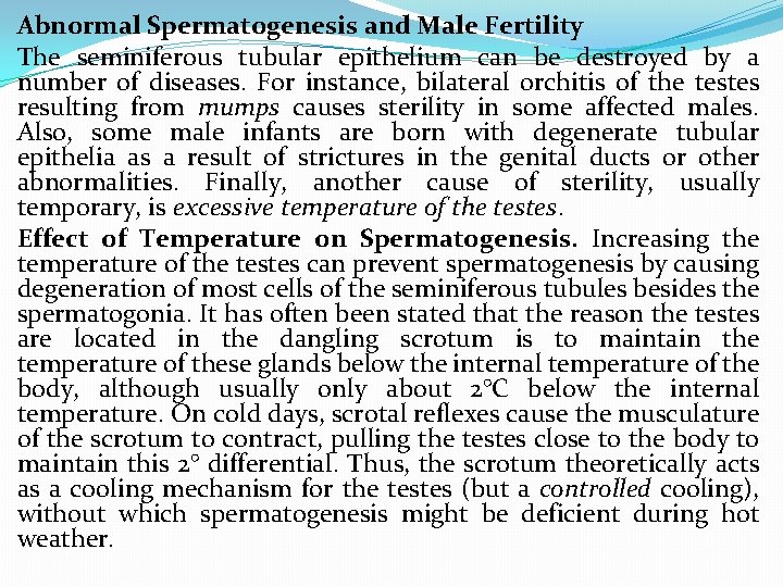 Abnormal Spermatogenesis and Male Fertility The seminiferous tubular epithelium can be destroyed by a