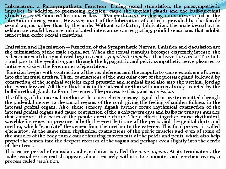 Lubrication, a Parasympathetic Function. During sexual stimulation, the parasympathetic impulses, in addition to promoting