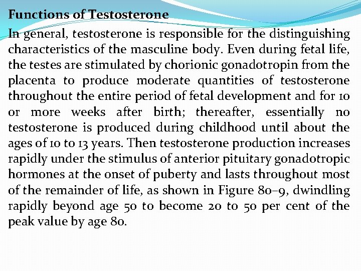 Functions of Testosterone In general, testosterone is responsible for the distinguishing characteristics of the