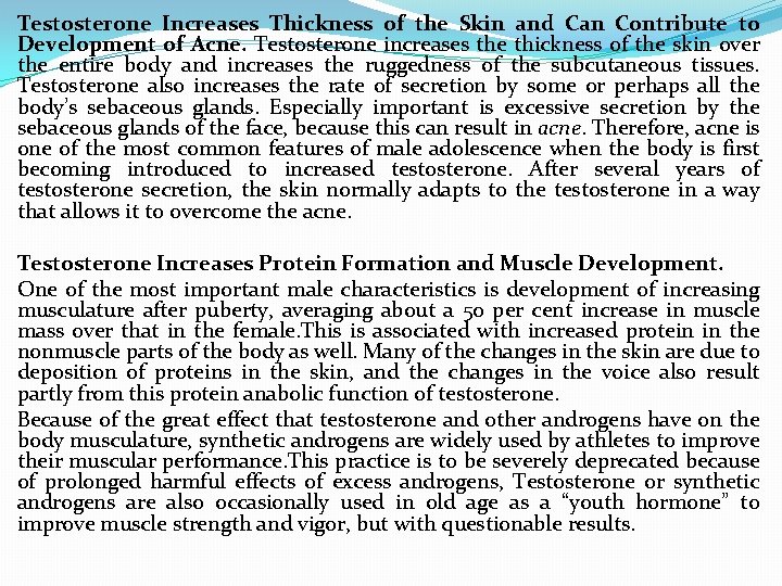 Testosterone Increases Thickness of the Skin and Can Contribute to Development of Acne. Testosterone