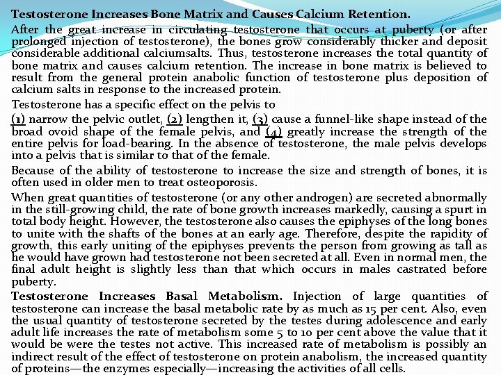 Testosterone Increases Bone Matrix and Causes Calcium Retention. After the great increase in circulating