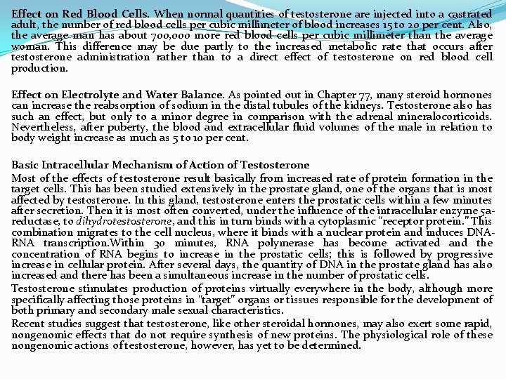 Effect on Red Blood Cells. When normal quantities of testosterone are injected into a