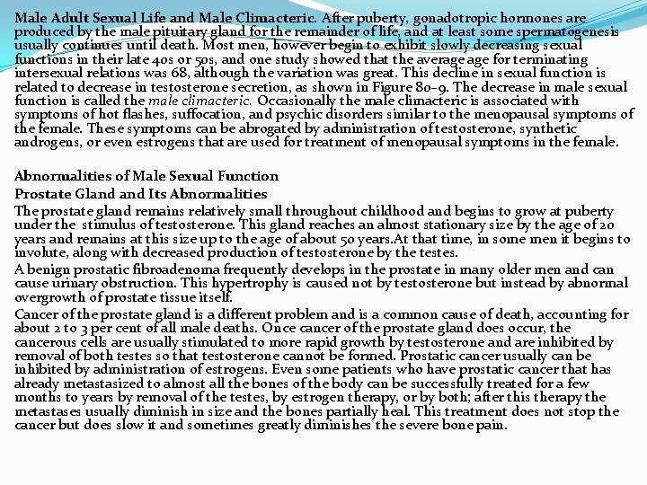 Male Adult Sexual Life and Male Climacteric. After puberty, gonadotropic hormones are produced by