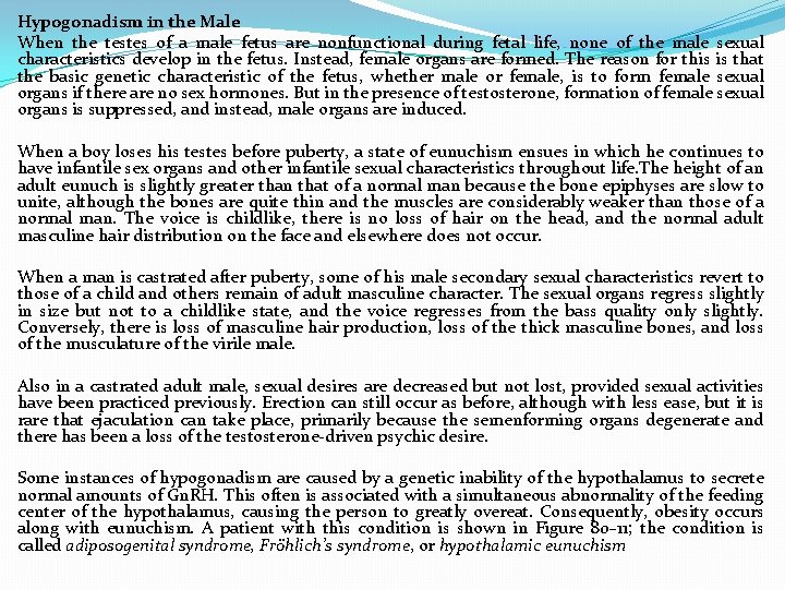 Hypogonadism in the Male When the testes of a male fetus are nonfunctional during