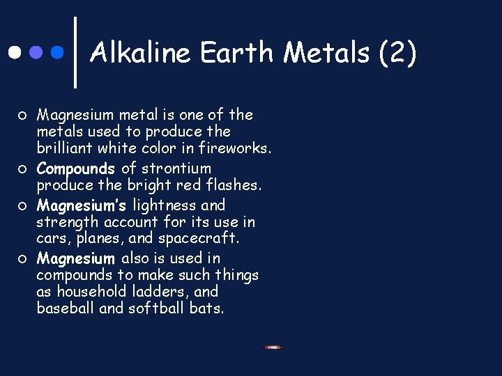 Alkaline Earth Metals (2) ¢ ¢ Magnesium metal is one of the metals used