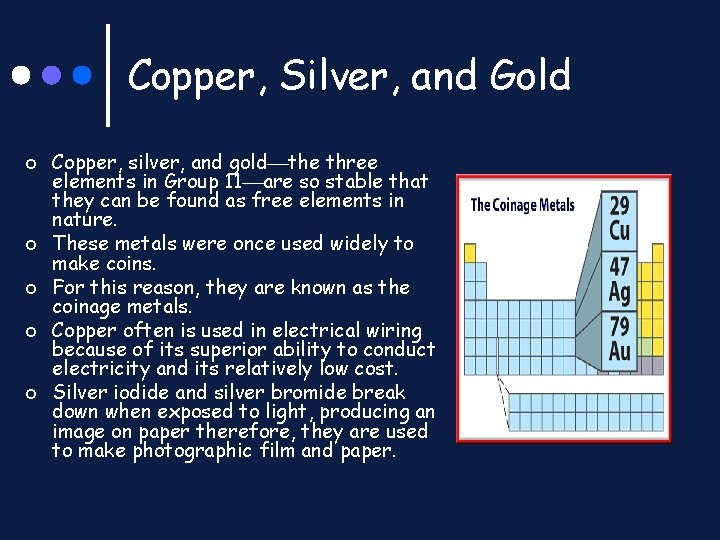 Copper, Silver, and Gold ¢ ¢ ¢ Copper, silver, and gold the three elements