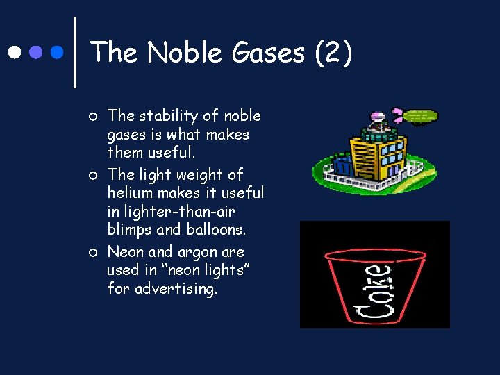 The Noble Gases (2) ¢ ¢ ¢ The stability of noble gases is what