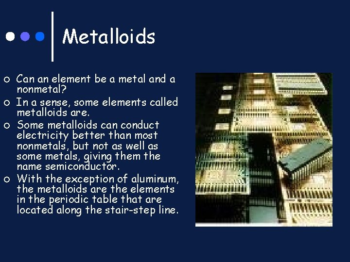 Metalloids ¢ ¢ Can an element be a metal and a nonmetal? In a