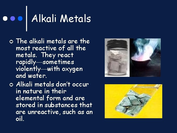 Alkali Metals ¢ ¢ The alkali metals are the most reactive of all the