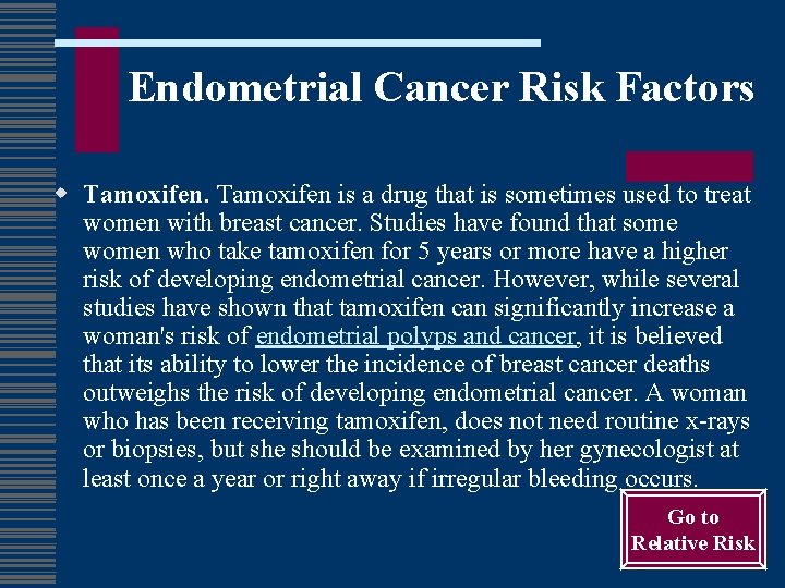 Endometrial Cancer Risk Factors w Tamoxifen is a drug that is sometimes used to