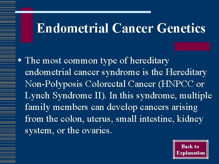 Endometrial Cancer Genetics w The most common type of hereditary endometrial cancer syndrome is