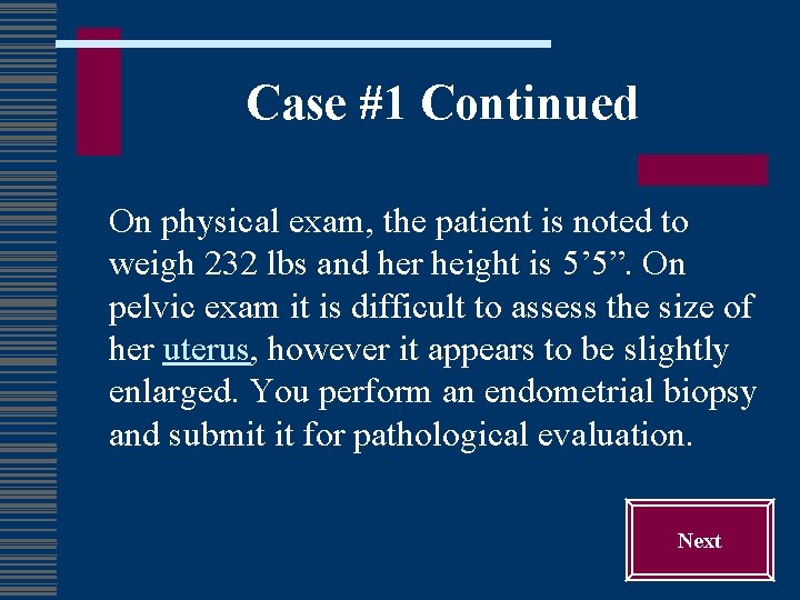 Case #1 Continued On physical exam, the patient is noted to weigh 232 lbs