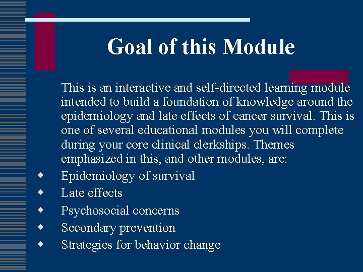Goal of this Module w w w This is an interactive and self-directed learning