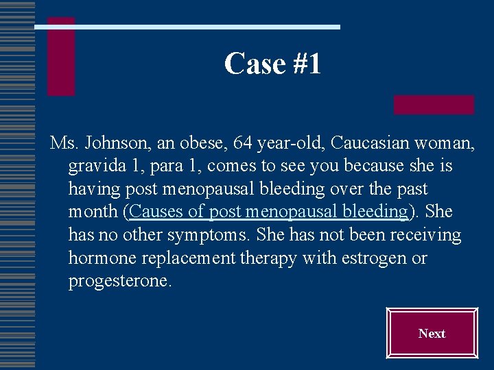 Case #1 Ms. Johnson, an obese, 64 year-old, Caucasian woman, gravida 1, para 1,