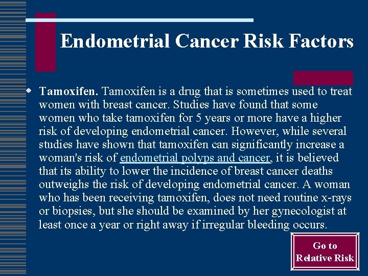 Endometrial Cancer Risk Factors w Tamoxifen is a drug that is sometimes used to